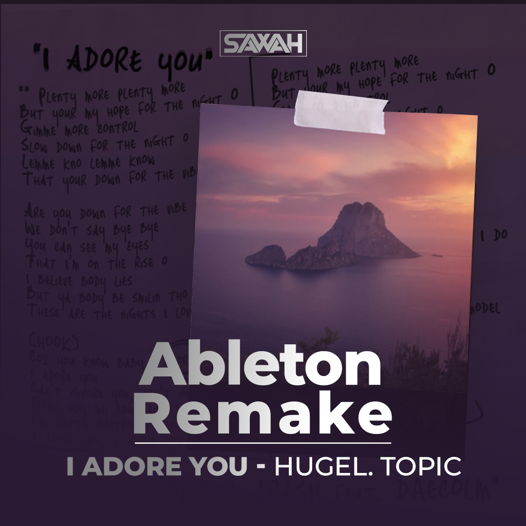 Ableton Template - Remake of Track | Adore You - Arash, Hugel, Topic, Daecolm
