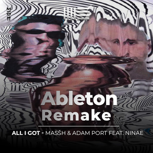 Ableton Remake Template of Track “All I Got - Masšh & Adam Port” feat. Ninae