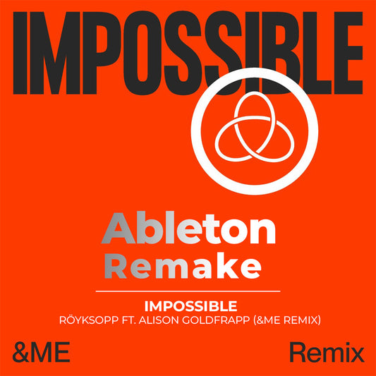 Ableton Remake Template of Track "Impossible - Röyksopp ft. Alison Goldfrapp" (&ME Remix)