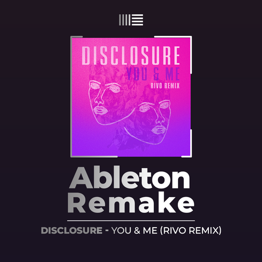 Ableton Remake Template of Track "Disclosure - You & Me" (Rivo Remix)