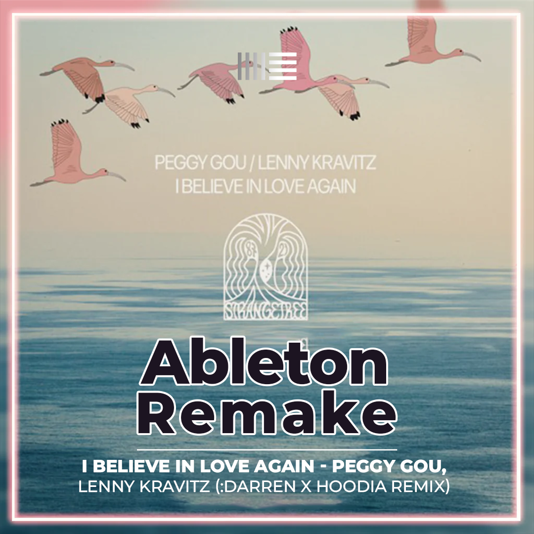 Ableton Remake Template of Track "I Believe In Love Again - Peggy Gou, Lenny Kravitz" (:DARREN X Hoodia Remix)