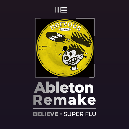 Ableton Remake Template of Track "Believe - Super Flu"